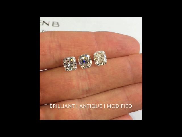 Comparing Cushion Cut Diamonds: Brilliant, Antique and Modified: Lauren B Diamond Education