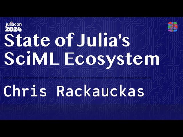 State of Julia's SciML Ecosystem | Rackauckas | JuliaCon 2024