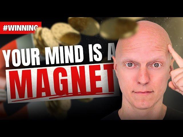 Your Mind is a Magnet