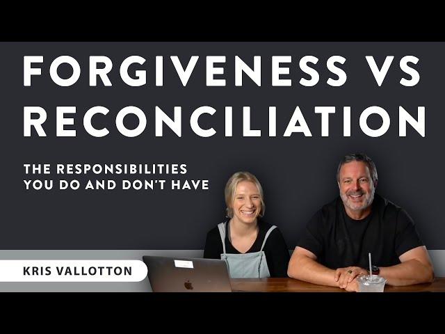 How to Forgive || Forgiveness vs. Reconciliation - What Is Your Responsibility? | Kris Vallotton