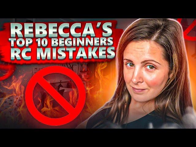 Rebecca's Top Ten Newbie RC Mistakes To Avoid.