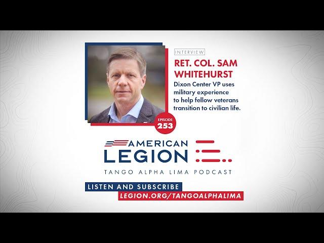 SE6-EP253 Tango Alpha Lima: Transitioning tips for service members with Ret. Col. Sam Whitehurst