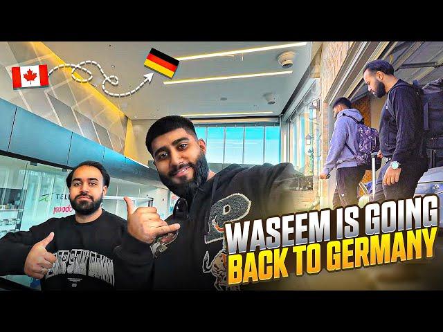 Waseem is going back to Germany  | Last day in Canada