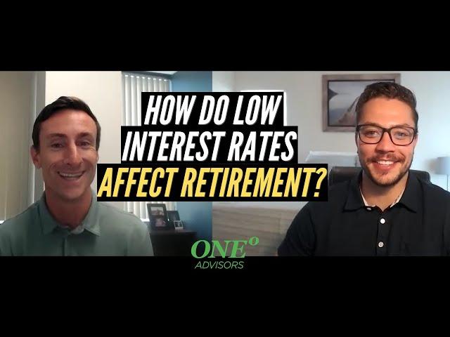 How Do Low Interest Rates Affect Retirement?