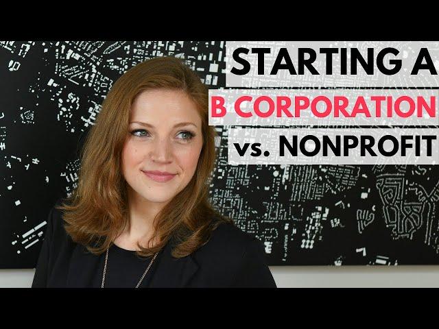 Starting a B Corporation (vs. Starting a Nonprofit)