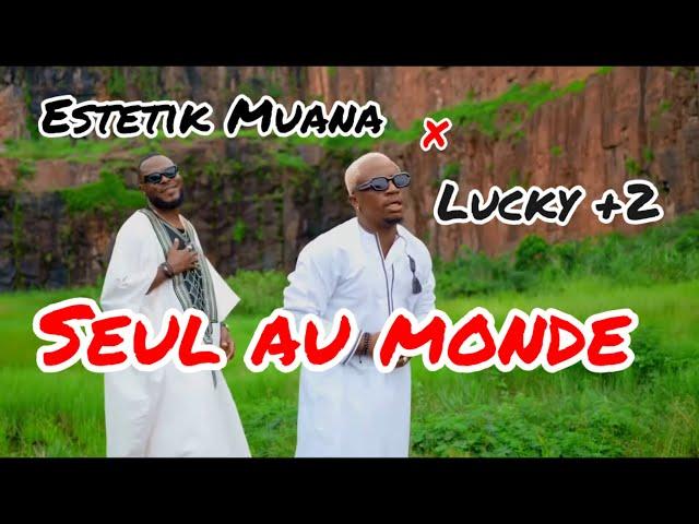 Estetik Muana - SEUL AU MONDE feat Lucky+2 ( vidéo officielle )