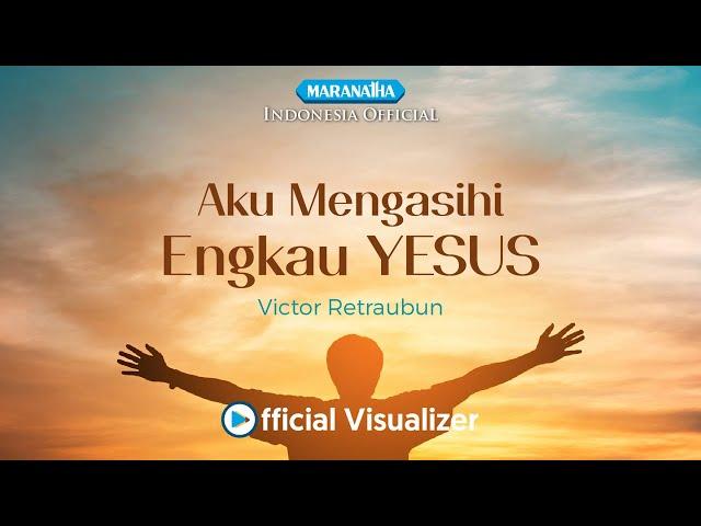 Victor Retraubun - Aku mengasihi Engkau Yesus