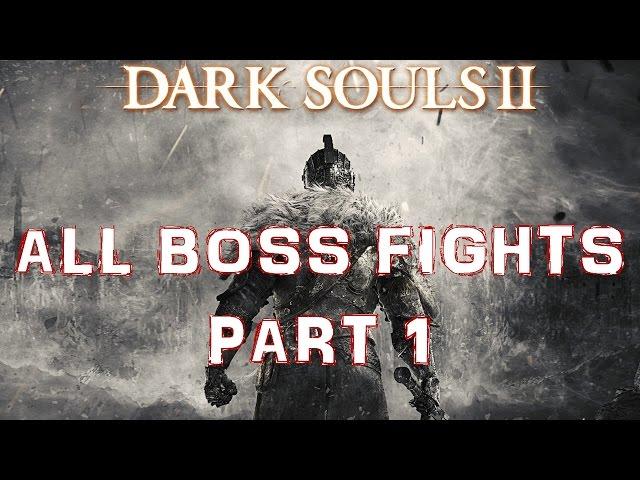 Dark Souls 2 - ALL BOSS FIGHTS - PART 1/3 - [PC/1080p]