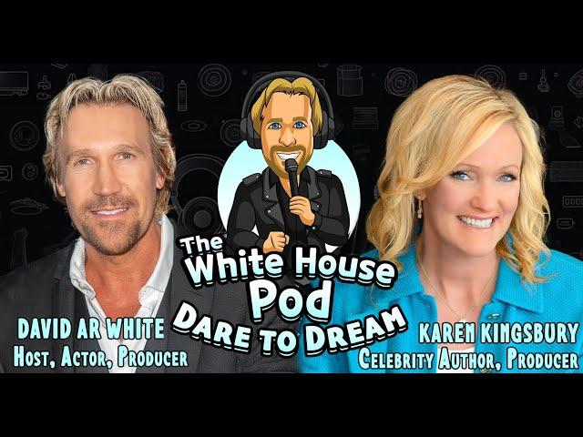 The White House Pod - Dare to Dream - With prolific faith-based Author, Karen Kingsbury