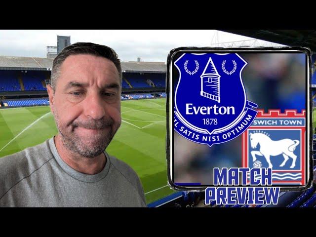 IPSWICH V EVERTON MATCH PREVIEW - LET'S HUMBLE IPSWICH!