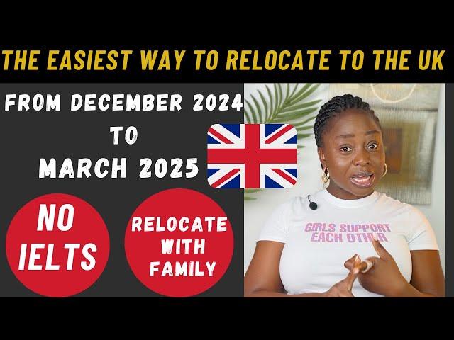 The Easiest Way to Relocate to the UK With Your Family || NO IELTS || Relocate Before March 2025