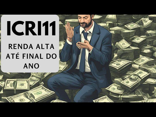 ICRI11, Venda de CRI gera rendimentos altos até final do ano.