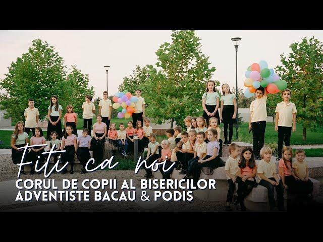 Corul de copii al Bisericilor Adventiste Bacău & Podiș | Fiți ca noi | Videoclip SperanțaTV