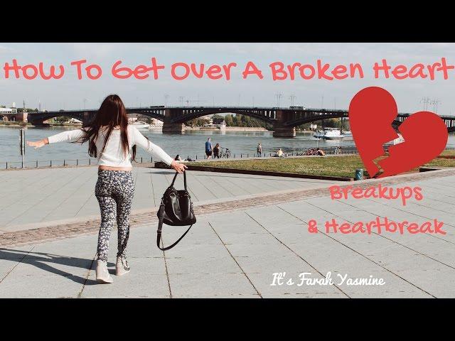 How To Get Over A BROKEN HEART/ HEARTBREAK/ BREAKUP - Itsfarahyasmine