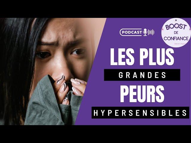 LES PLUS GRANDES PEURS DES HYPERSENSIBLES