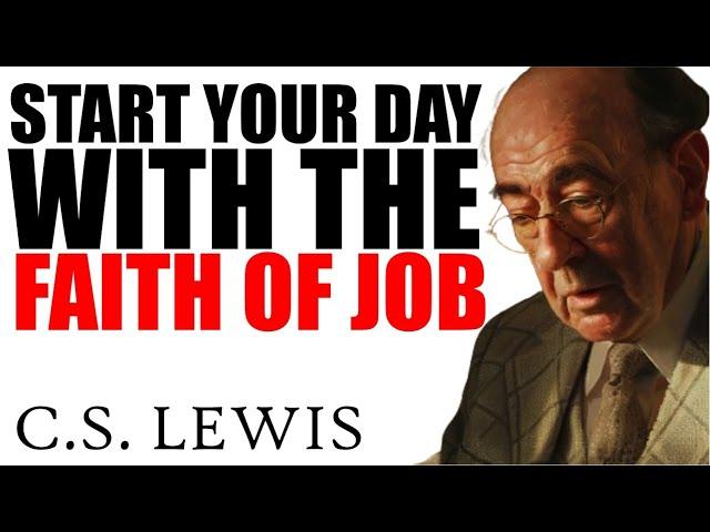 A Powerful Prayer to OVERCOME TRIALS with the FAITH OF JOB AND C.S. LEWIS