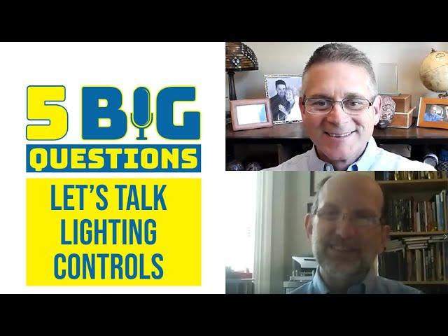 5 Big Questions:  Lighting Controls Association
