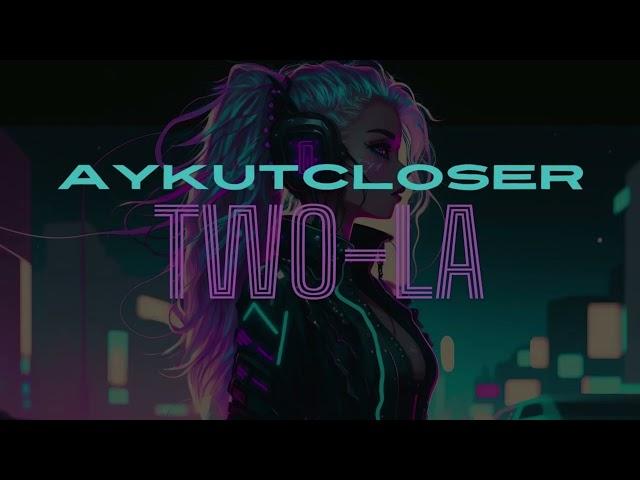 Aykut Closer - Two La