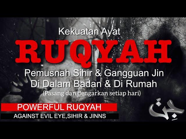 AYAT RUQYAH - Pemusnah Sihir & Gangguan Jin. (POWERFUL RUQYAH against Evil Eye, Sihir & Jinns)