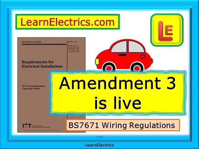 AMENDMENT 3 IS LIVE – WIRING REGULATIONS – BS7671 – NEW AMENDMENT RELEASED – IMMEDIATE ACTION DATE