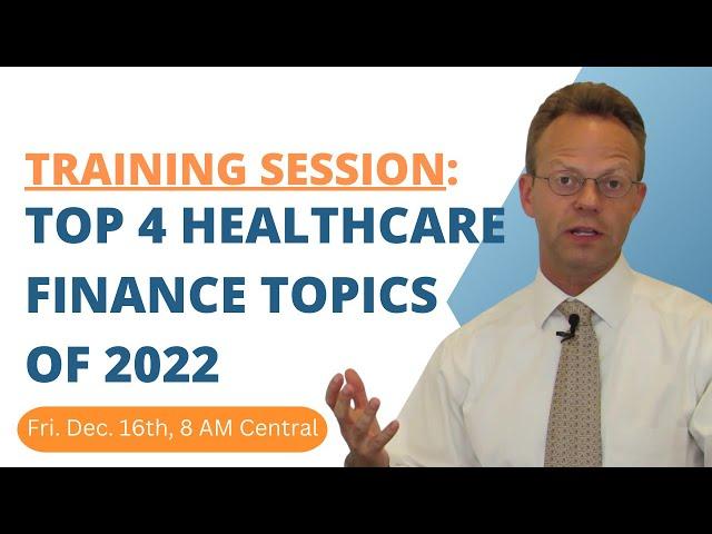 Training Session: Top 4 Healthcare Finance Topics of 2022