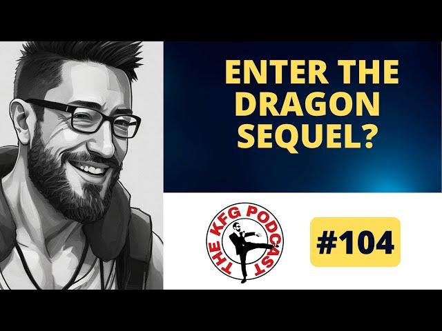 Enter the Dragon Sequel? Best Technical Bruce Lee Book? | The Kung Fu Genius Podcast #104