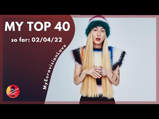 Eurovision 2022 - MY TOP 40 (so far: 02/04/22)