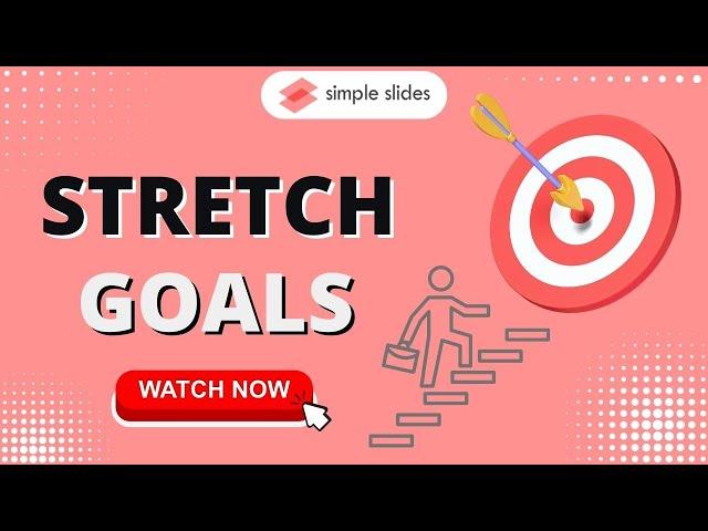 What are Stretch Goals - A Comprehensive Presentation Guide