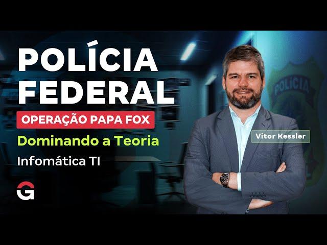 Concurso Polícia Federal: Dominando a Teoria | Informática TI com Vitor Kessler