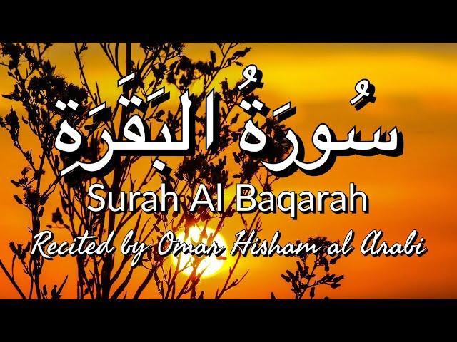 Surah Al Baqarah - Beautiful Recitation by Omar Hisham Al Arabi - @NoorulIslamQuran #surahbaqarah