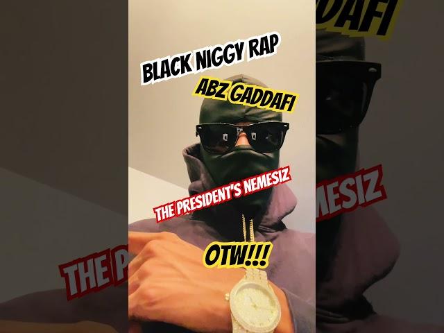 ABZ - Black Niggy Rap (ABZ Gaddafi: The President’s Nemesis) #freestylerap #teaser