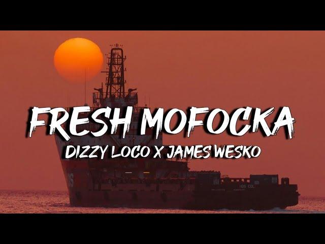 Dizzy Loco X James Wesko - Fresh Mofocka (Lyrics) Fresh Mofcka (Tiktok)