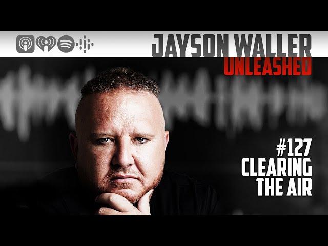 #127 CLEARING THE AIR #JaysonWaller #Entrepreneur #BusinessCoach #Mentor #Podcast
