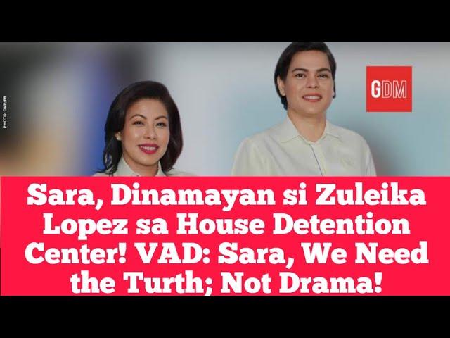 Sara, Dinamayan si Zuleika Lopez sa House Detention Center! VAD: Sara, We Need the Turth; Not Drama!