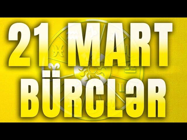 BÜRCLƏR - 21 MART 2024 | Günün Bürc Proqnozu 