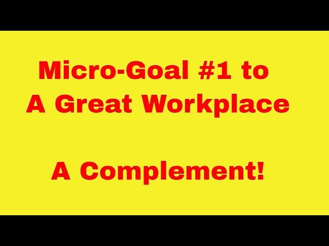 Micro Goal #1 to a GREAT Workplace: Compliment Your Work Colleagues