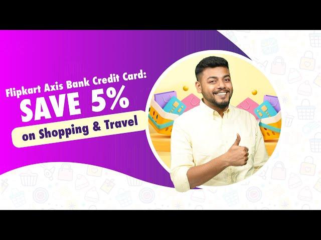 Flipkart Axis Bank Credit Card Review | 5% Cashback on Online Shopping & Travel | Axis Cashback Card