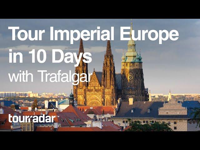 Tour Imperial Europe in 10 Days with Trafalgar