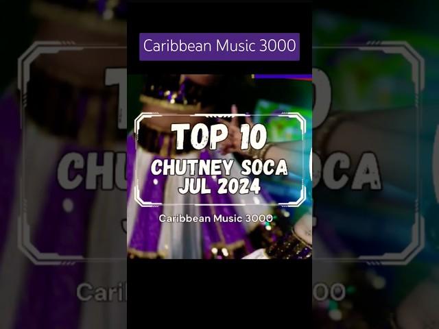 Top 10 Chutney Soca - JUL 2024 #Top10 #ChutneySoca #CaribbeanMusic #viral #shorts #reels #fyp