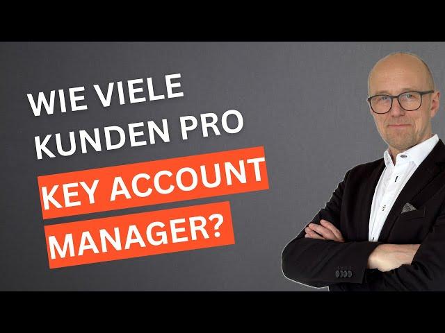 Wie viele Kunden kann ein Key Account Manager betreuen? | Hartmut Sieck