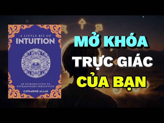 Mở Khóa Trực Giác: Bí Ẩn Được Giải Mã | Rise & Thrive | Tóm Tắt Sách A Little Bit Of Intuition