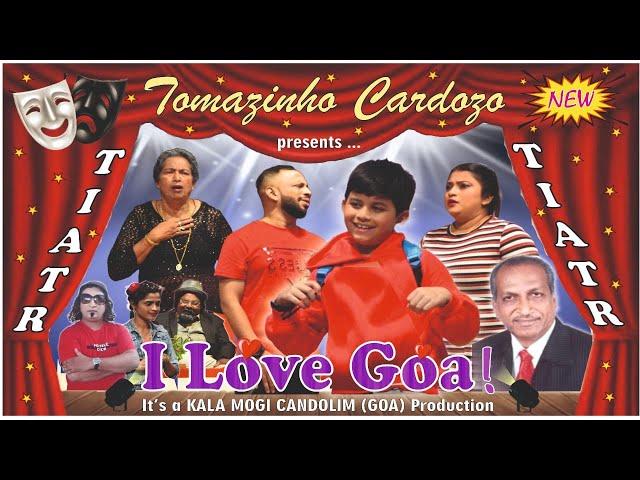 New Konkani Tiatr.I Love Goa By Tomazinho Cardozo