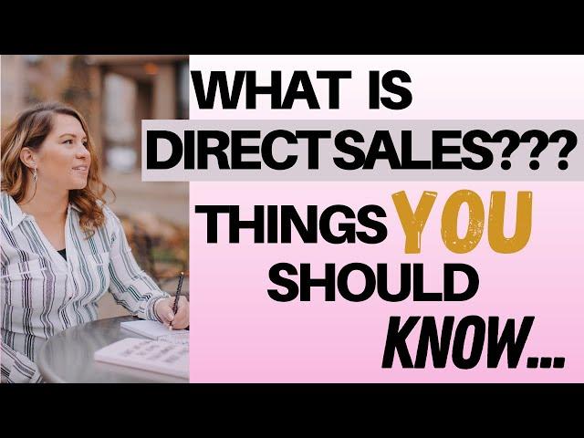 What is Direct Sales??? Facts You Need to Know Before Joining a Direct Sales Company.