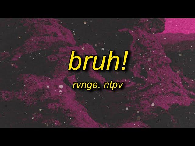 RVNGE, NTPV - bruh!