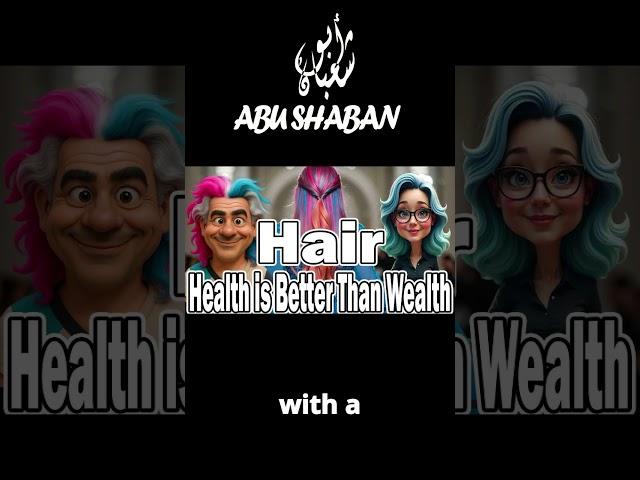 Hair  (Health is Better Than Wealth)