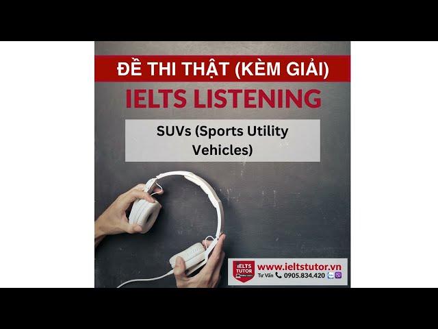 SUVs (Sports Utility Vehicles): Đề thi thật IELTS LISTENING Vol 3 Test 2 Section 3