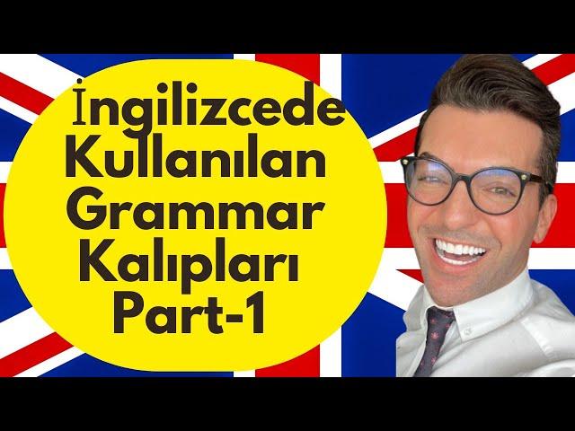 İngilizcede Kullanılan GRAMMAR Kalıpları PART-1/4