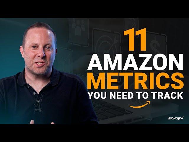 The 11 Amazon Metrics You Need To Track