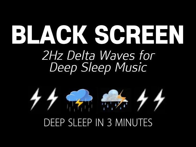 2Hz Delta Waves for Deep Sleep Music - DEEP SLEEP IN 3 MINUTES | Black Screen, Rain sounds