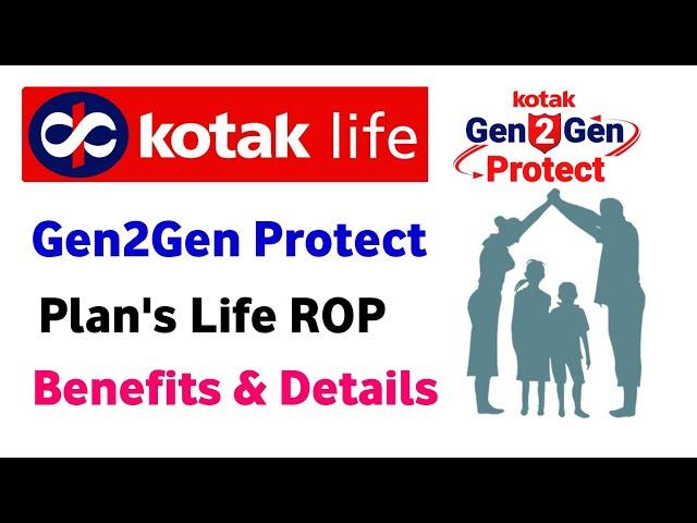 Kotak life gen 2 gen protect plan | kotak life gen2gen protect plan life rop option | term plan